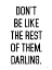 Picture of DONT BE LIKE THE REST OF THEM