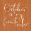 Picture of OCTOBER IS MY FAVORITE COLOR