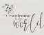 Picture of WELCOME TO THE WORLD
