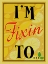 Picture of IM FIXIN TO...