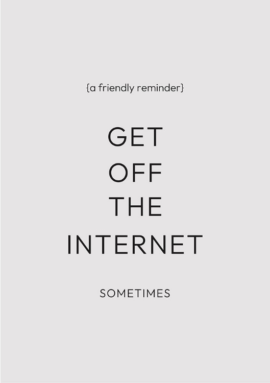 Picture of GET OFF THE INTERNET