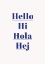 Picture of HELLO HI HOLA HEJ