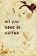 Picture of ALL YOU NEED IS COFFEE