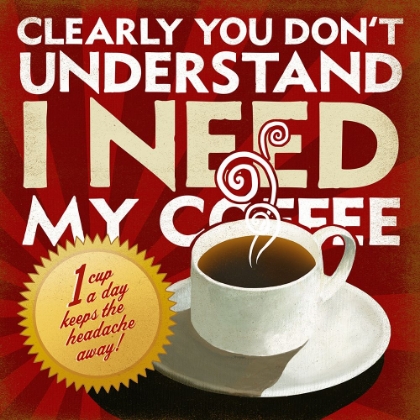 Picture of I NEED MY COFFEE