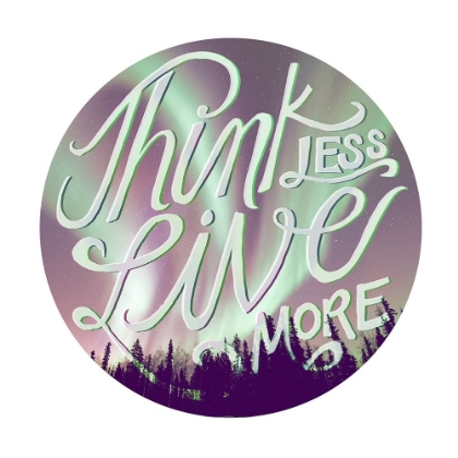 Picture of THINK LESS LIVE MORE