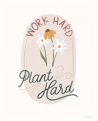 Picture of WORK HARD, PLANT HARD