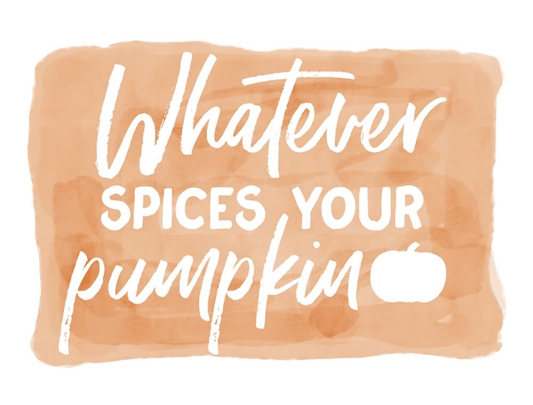 Picture of WHATEVER SPICES YOUR PUMPKIN