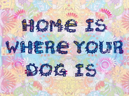 Picture of HOME IS WHERE YOUR DOG IS