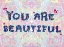 Picture of YOU ARE BEAUTIFUL