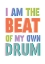 Picture of I AM THE BEAT OF MY OWN DRUM