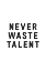 Picture of NEVER WASTE TALENT