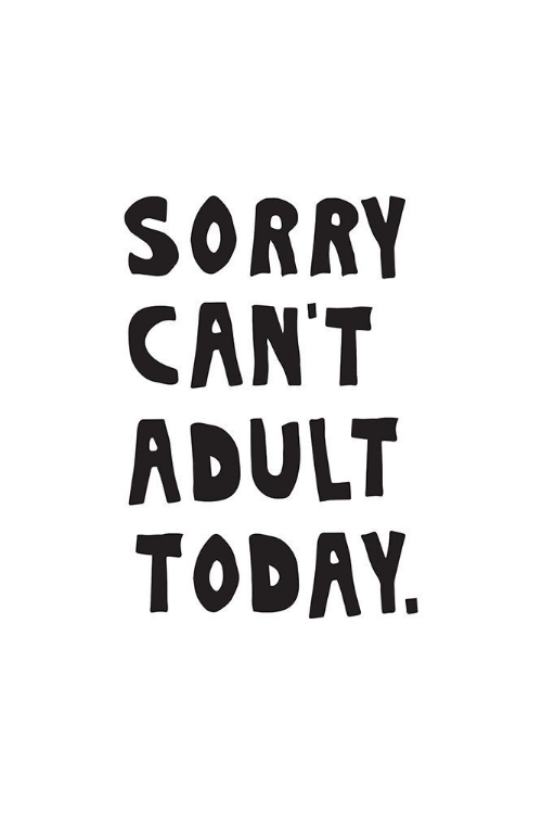 Picture of SORRY CANT ADULT TODAY