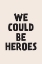 Picture of WE COULD BE HEROES