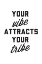 Picture of YOUR VIBE ATTRACTS YOUR TRIBE