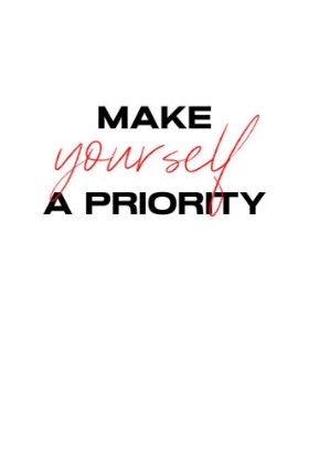 Picture of MAKE YOURSELF A PRIORITY