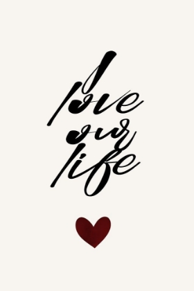 Picture of I LOVE OUR LIFE