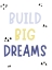Picture of BUILD BIG DREAMS 2