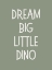 Picture of DREAM BIG DINO GREEN
