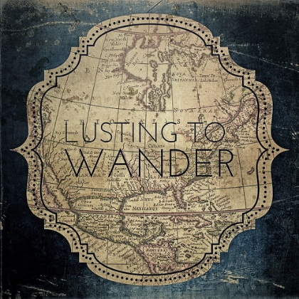 Picture of LUSTING TO WANDER