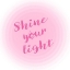 Picture of SHINE YOUR LIGHT