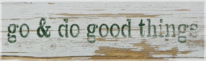 Picture of GO AND DO GOOD THINGS
