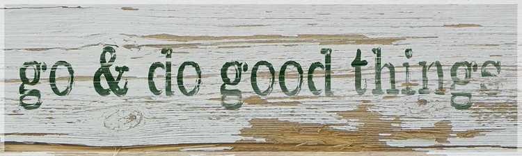 Picture of GO AND DO GOOD THINGS