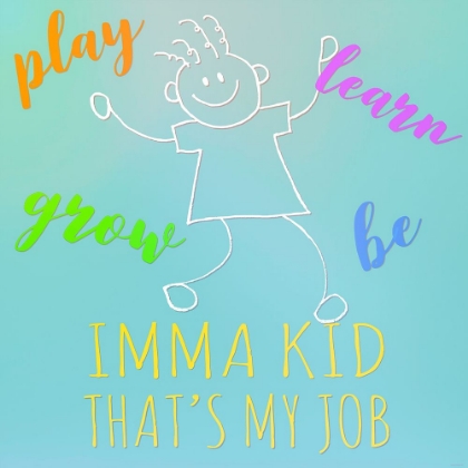 Picture of IMMA KID-THATS MY JOB