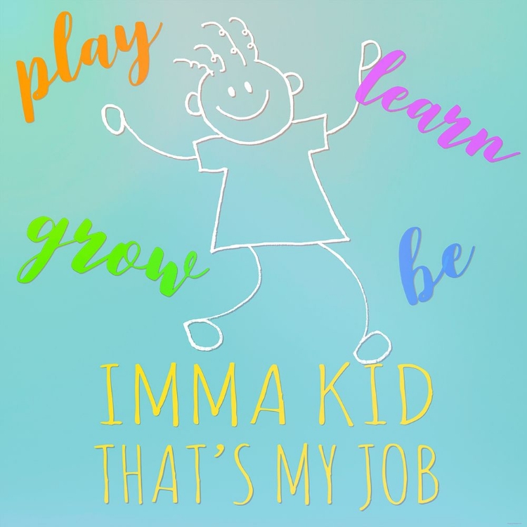 Picture of IMMA KID-THATS MY JOB