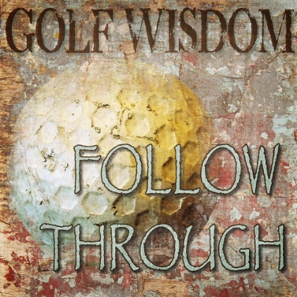 Picture of GOLF WISDOM FOLLOW THROUGH