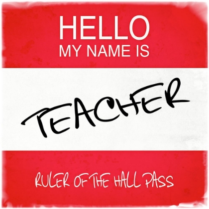 Picture of TEACHER: RULER OF THE HALL PASS