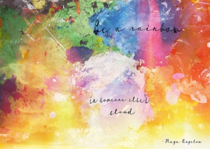 Picture of BE A RAINBOW MAYA ANGELOU QUOTE