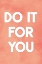 Picture of DO IT FOR YOU