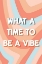 Picture of BE A VIBE