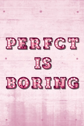 Picture of PERFECT IS BORING