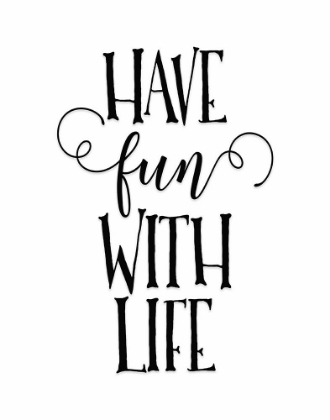 Picture of HAVE FUN WITH LIFE