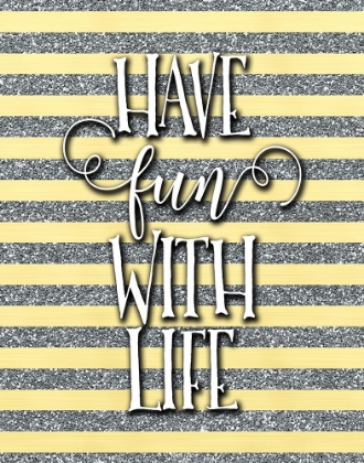 Picture of HAVE FUN WITH LIFE