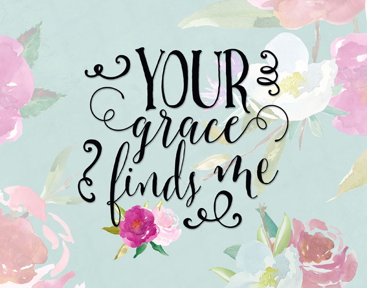 Picture of YOUR GRACE FINDS ME FLORAL