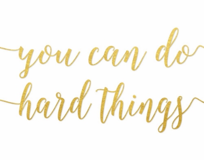 Picture of YOU CAN DO HARD THINGS GOLD