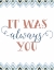 Picture of IT WAS ALWAYS YOU