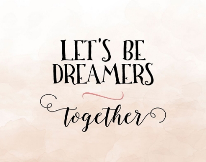 Picture of LETS BE DREAMERS