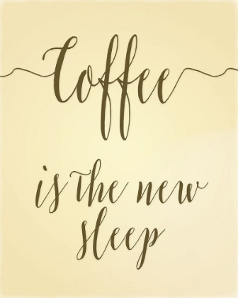 Picture of COFFEE IS THE NEW SLEEP II