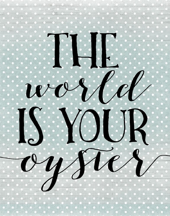 Picture of THE WORLD IS YOUR OYSTER