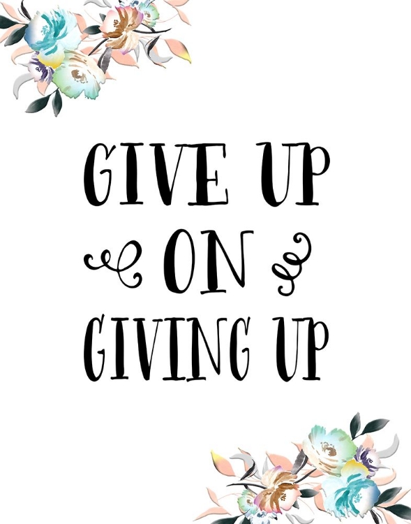 Picture of GIVE UP ON GIVING UP