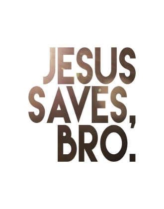 Picture of JESUS SAVES BRO