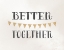 Picture of BETTER TOGETHER