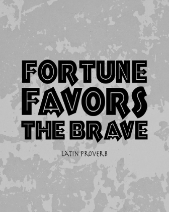 Picture of FORTUNE FAVORS THE BRAVE