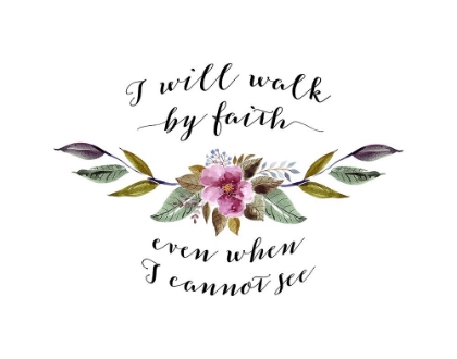 Picture of I WILL WALK BY FAITH FLORAL