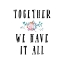 Picture of TOGETHER WE HAVE IT ALL