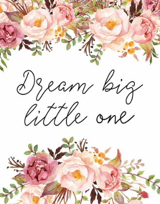 Picture of DREAM BIG LITTLE ONE FLORAL