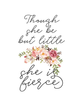 Picture of THOUGH SHE BE BUT LITTLE FLORAL